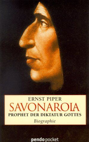 Ernst Piper - Savonarola. Prophet der Diktatur Gottes. Biographie - Preis vom 30.09.2026 22:30:23 h