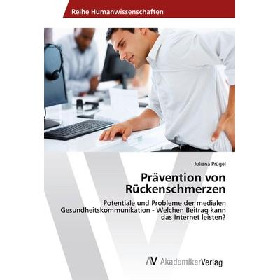 Prävention von Rückenschmerzen, Taschenbuch von Juliana Prügel, AV Akademikerverlag, 978-3-639-47786-3