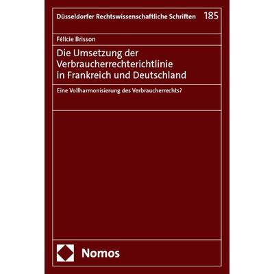 Die Umsetzung der Verbraucherrechterichtlinie in Frankreich und Deutschland, Taschenbuch von Félicie Brisson, Nomos, 978-3-7560-2266-3