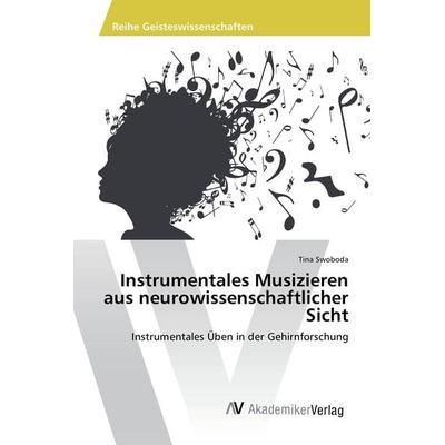 Instrumentales Musizieren aus neurowissenschaftlicher Sicht -