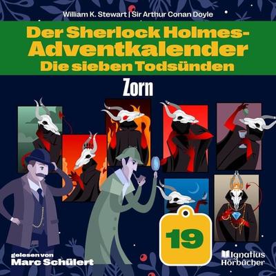 Zorn (Der Sherlock Holmes-Adventkalender: Die sieben Todsünden, Folge 19) - Arthur Conan Doyle,William K. Stewart, Audio, 9783991745082