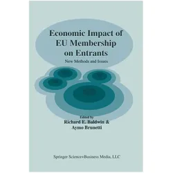 Economic Impact of EU Membership on Entrants, Fachbücher von Aymo Brunetti, Richard E. Baldwin