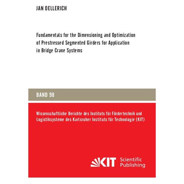 KIT Scientific Publishing Fundamentals for the Dimensioning and Optimization of Prestressed Segmented Girders for Application (Englisch, Softcover, Jan Oellerich) (56907997)