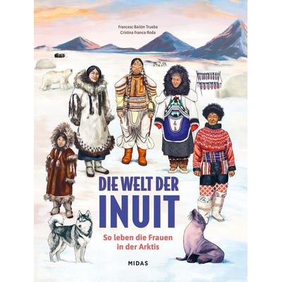 Die Welt der Inuit, Gebundene Ausgabe von Francesc Bailon, Midas Kinderbuch, 978-3-03876-393-2