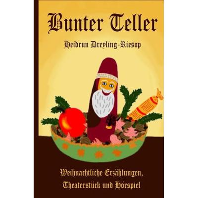 Bunter Teller, Taschenbuch von Heidrun Dreyling-Riesop, Epubli, 978-3-7485-0551-8