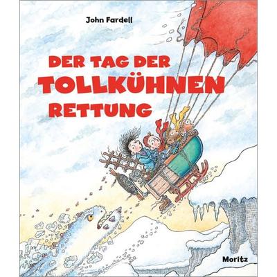Der Tag der tollkühnen Rettung, Gebundene Ausgabe von John Fardell, Moritz, 978-3-89565-510-4