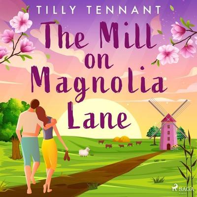 The Mill on Magnolia Lane - Tilly Tennant, Audio, 9788728278116