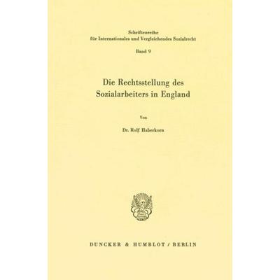 Die Rechtstellung des Sozialarbeiters in England., Taschenbuch von Rolf Haberkorn, Duncker & Humblot, 978-3-428-05474-9