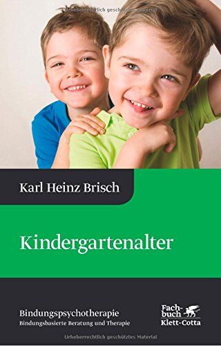 Brisch, Karl Heinz - Kindergartenalter: Karl Heinz Brisch Bindungspsychotherapie - Bindungsbasierte Beratung und Therapie - Preis vom 18.10.2026 15:28:09 h