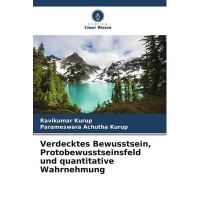 Verdecktes Bewusstsein, Protobewusstseinsfeld und quantitative Wahrnehmung, Taschenbuch von Ravikumar Kurup,Parameswara Achutha Kurup, Verlag Unser