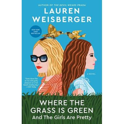 Where the Grass Is Green and the Girls Are Pretty, Taschenbuch von Lauren Weisberger, Random House LLC US
