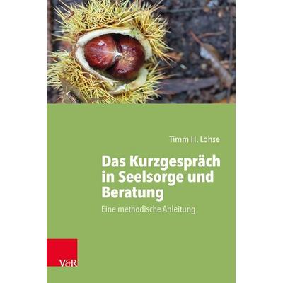Das Kurzgespräch in Seelsorge und Beratung, Taschenbuch von Timm H. Lohse, Vandenhoeck + Ruprecht, 978-3-525-62016-8