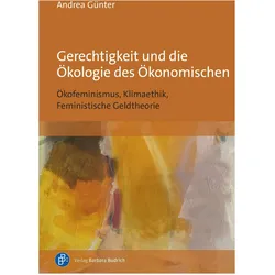 Gerechtigkeit und die Ökologie des Ökonomischen, Fachbücher von Andrea Günter