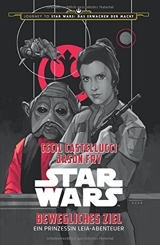 Cecil Castellucci - Star Wars: Bewegliches Ziel - Ein Prinzessin Leia-Abenteuer (Journey to Star Wars: Das Erwachen der Macht) - Preis vom 30.09.2026 22:30:23 h