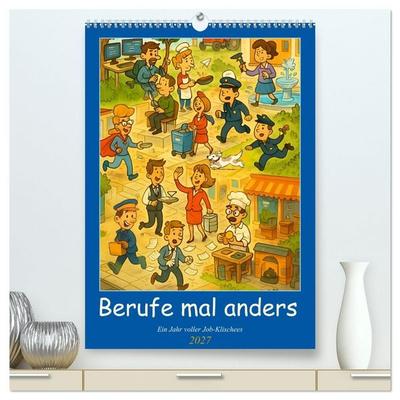 Berufe mal anders – Ein Jahr voller Job-Klischees (hochwertiger Premium Wandkalender 2027 DIN A2 hoch), Kunstdruck in Hochglanz