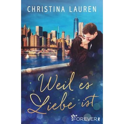Weil es Liebe ist, Taschenbuch von Christina Lauren, Forever