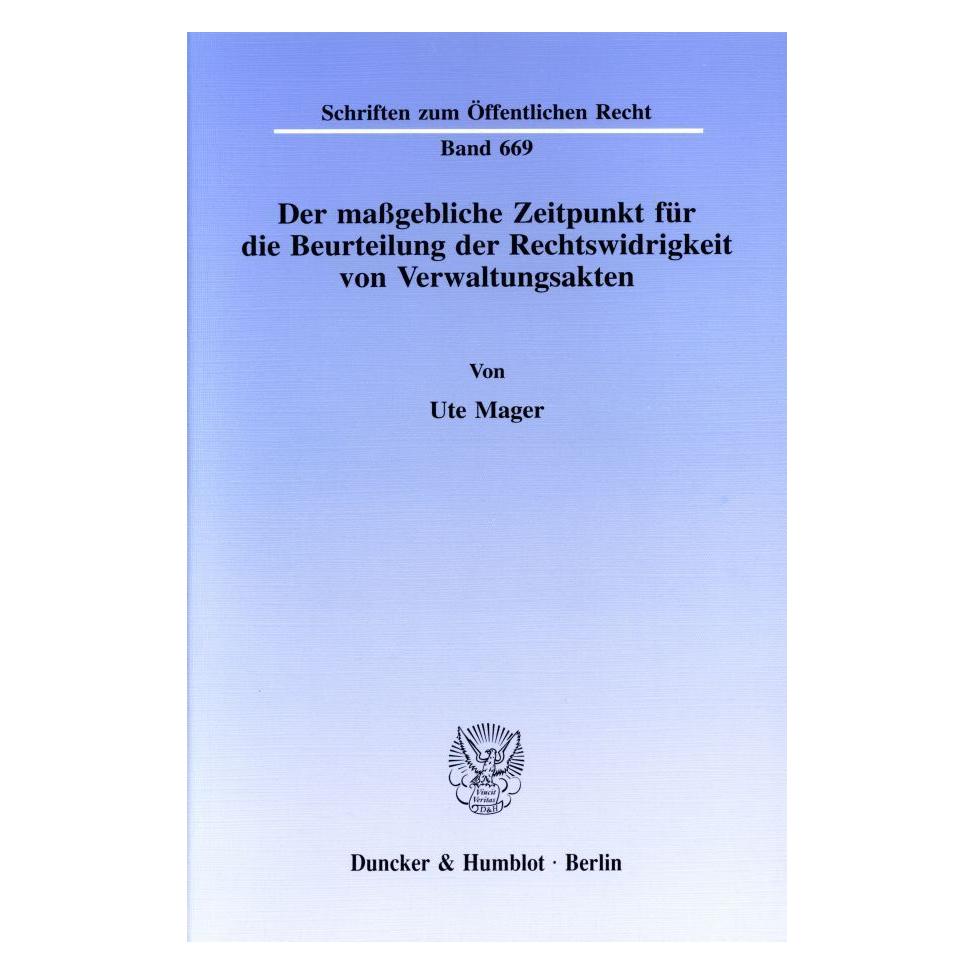 Duncker & Humblot Der massgebliche Zeitpunkt für die Beurteilung der Rechtswidrigkeit von Verwaltungsakten. (Deutsch, Softcover, Ute Mager) (55345188)
