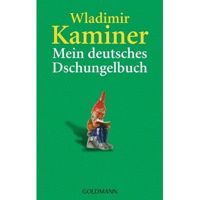 Mein deutsches Dschungelbuch, Taschenbuch von Wladimir Kaminer, Goldmann, 978-3-442-45945-2