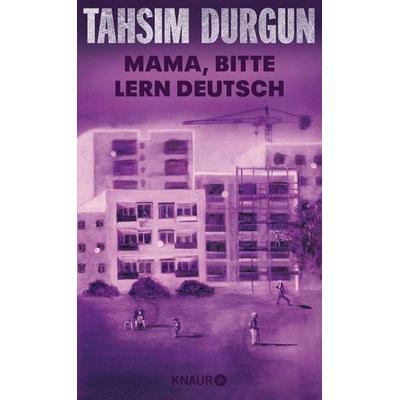 Mama, bitte lern Deutsch, Gebundene Ausgabe von Tahsim Durgun, Knaur, 978-3-426-57007-4