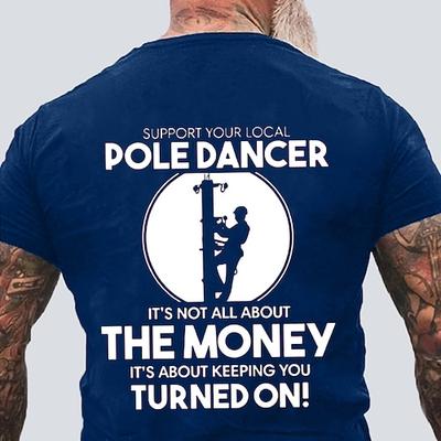 Herren lustiges Lineman T-Shirt Unterstütze deinen lokalen Pole Dancer Elektriker Wortspiel Grafik T-Shirt