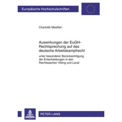 Auswirkungen der EuGH-Rechtsprechung auf das deutsche Arbeitskampfrecht, Taschenbuch von Charlotte Maessen, Peter Lang GmbH, Internationaler Verlag