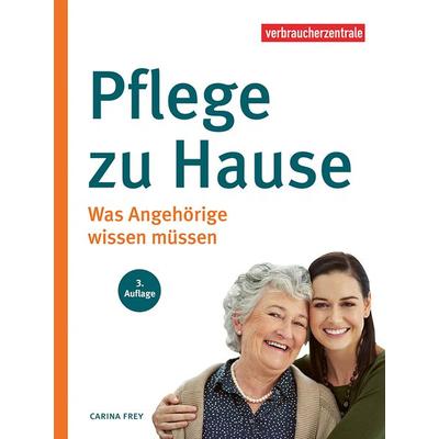 Pflege zu Hause, Taschenbuch von Carina Frey, Verbraucherzentrale NRW e.V., 978-3-86336-409-0