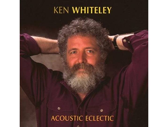 Ken Whiteley - Acoustic Eclectic