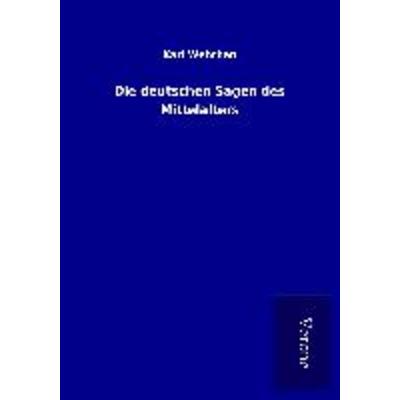 Die deutschen Sagen des Mittelalters, Taschenbuch von Karl Wehrhan, BoD - Books on Demand