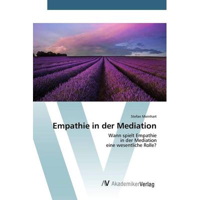 Empathie in der Mediation, Taschenbuch von Stefan Meinhart, AV Akademikerverlag, 978-3-639-80980-0