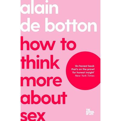 How To Think More About Sex, Taschenbuch von Alain de Botton,Campus London LTD, Pan MacMillan, 978-1-03-501972-4