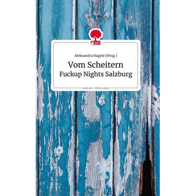 Vom Scheitern. Life is a Story - story.one, Gebundene Ausgabe von , Story.one publishing, 978-3-99087-350-2