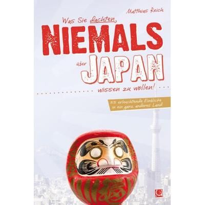 Was Sie dachten, NIEMALS über JAPAN wissen zu wollen, Taschenbuch von Matthias Reich, Conbook