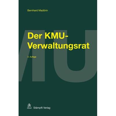 Der KMU-Verwaltungsrat, Taschenbuch von Bernhard Madörin, Stämpfli Verlag AG, 978-3-7272-2620-5