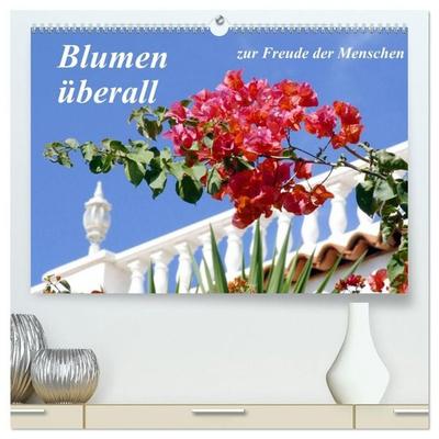 Blumen überall, zur Freude Menschen (hochwertiger Premium Wandkalender 2027 DIN A2 quer), Kunstdruck in Hochglanz