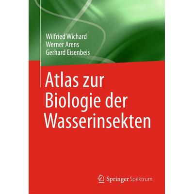 Atlas zur Biologie der Wasserinsekten, Taschenbuch von Wilfried Wichard,Werner Arens,Gerhard Eisenbeis, Springer Berlin, 978-3-642-39451-5