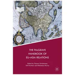 The Palgrave Handbook of EU-Asia Relations, Fachbücher von Thomas Christiansen, K. Jørgensen, Emil Kirchner
