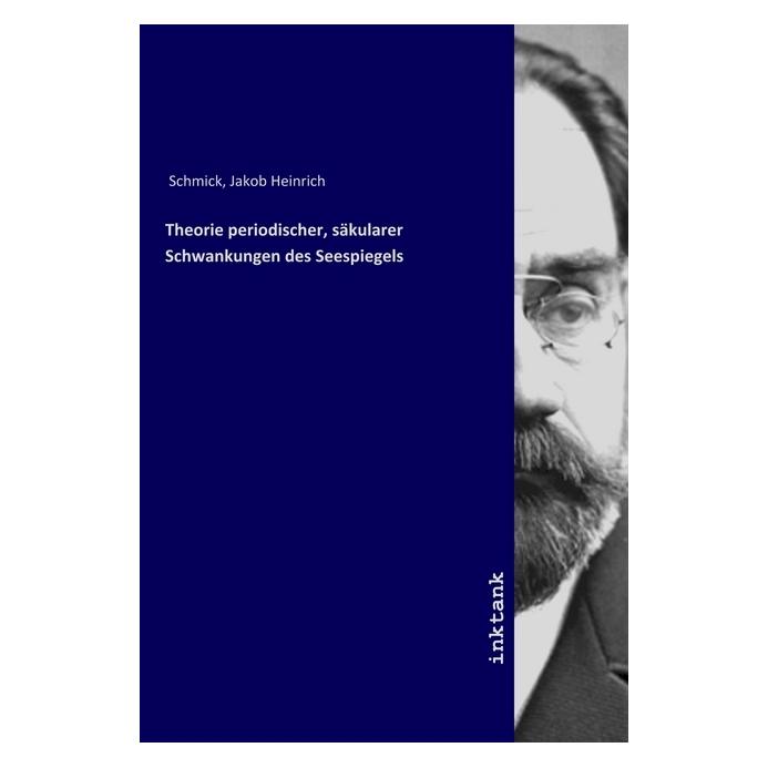 Inktank Publishing Theorie periodischer, säkularer Schwankungen des Seespiegels (Jakob Heinrich Schmick, 2019) (56062376)