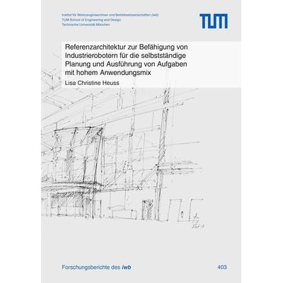 Referenzarchitektur zur Befähigung von Industrierobotern für die selbstständige Planung und Ausführung von Aufgaben mit hohem Anwendungsmix,