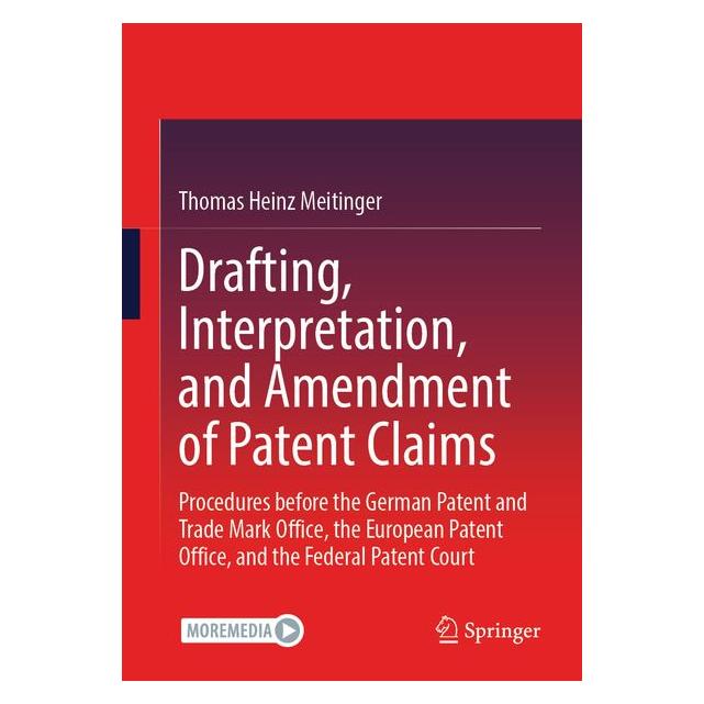 Springer Drafting, Interpretation, and Amendment of Patent Claims (Englisch, Softcover, Thomas Heinz Meitinger) (70016522)