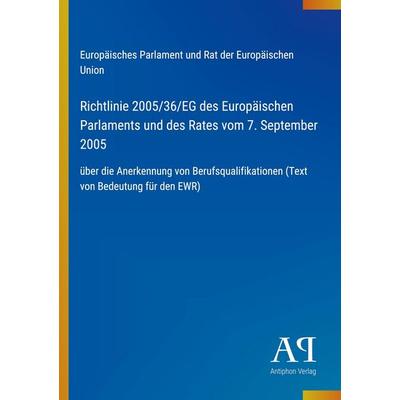 Richtlinie 2005/36/EG des Europäischen Parlaments und des Rates vom 7. September 2005, Taschenbuch von Europäisches Parlament und Rat der Europäischen