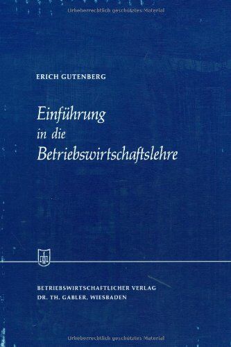 Erich Gutenberg - Einführung in die Betriebswirtschaftslehre (Die Wirtschaftswissenschaften) - Preis vom 09.10.2026 07:28:09 h