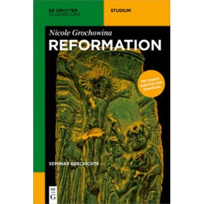 Seminar Geschichte / Reformation, Taschenbuch von Nicole Grochowina, De Gruyter Oldenbourg, 978-3-11-045473-4