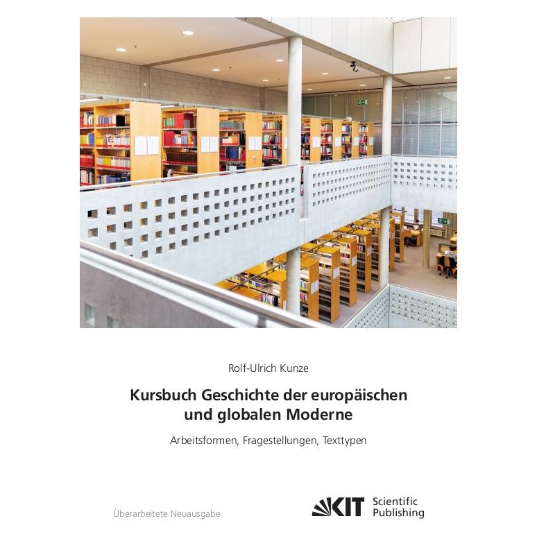 KIT Scientific Publishing Kursbuch Geschichte der europäischen und globalen Moderne: Arbeitsformen, Fragestellungen, Texttypen (Deutsch, Softcover, Rolf-Ulrich Kunze) (56912708)