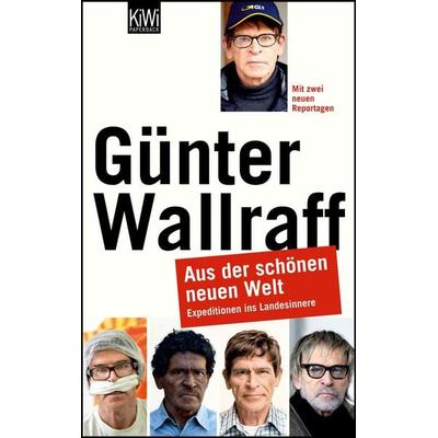 Aus der schönen neuen Welt, Taschenbuch von Günter Wallraff, Kiepenheuer & Witsch, 978-3-462-04315-0