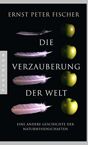 Fischer, Ernst Peter - Die Verzauberung der Welt: Eine andere Geschichte der Naturwissenschaften - Preis vom 01.10.2026 17:08:56 h