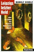Rudolf Scholz - Leipzigs letzter Held. Oder die Leben des Pfarrers Hans-Georg Rausch - Preis vom 11.10.2026 03:10:56 h