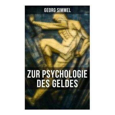 Georg Simmel: Zur Psychologie des Geldes, Taschenbuch von Georg Simmel, Musaicum Books, 978-80-272-5975-5