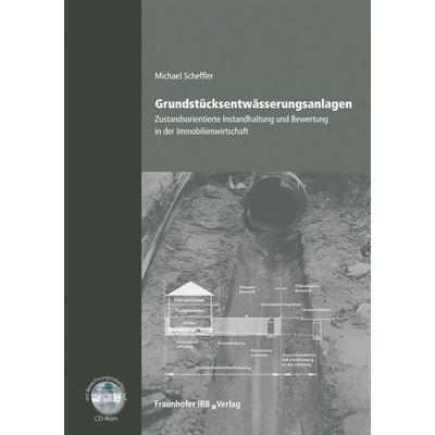 Grundstücksentwässerungsanlagen - Zustandsorientierte Instandhaltung und Bewertung in der Immobilienwirtschaft, Gebundene Ausgabe von Michael