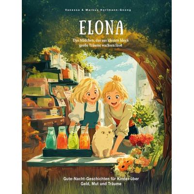Elona, Gebundene Ausgabe von Markus Hartmann-Gnong,Vanessa Hartmann-Gnong, BoD – Books on Demand, 978-3-696-38348-0