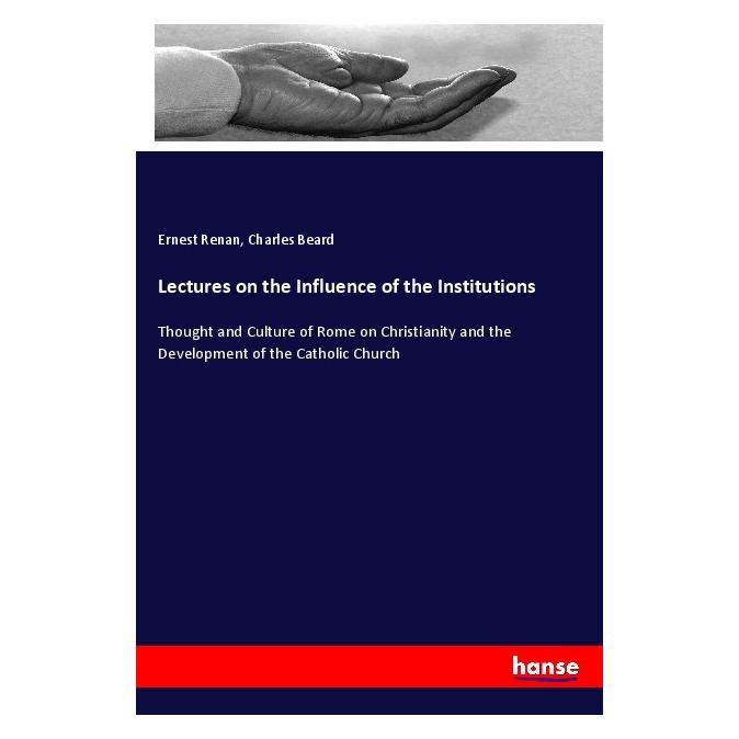 Hansebooks Lectures on the Influence of the Institutions (Englisch, Softcover, Charles Beard, Ernest Renan) (56065019)